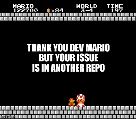 Toad telling Mario that his issue is in another repo